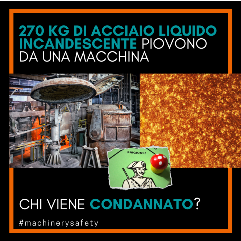 270 KG DI ACCIAIO LIQUIDO INCANDESCENTE PIOVONO DA UNA MACCHINA: CHI VIENE CONDANNATO?