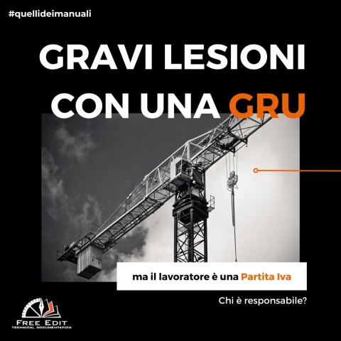 GRAVI LESIONI CON UNA GRU MA IL LAVORATORE È UNA PARTITA IVA - CHI È RESPONSABILE