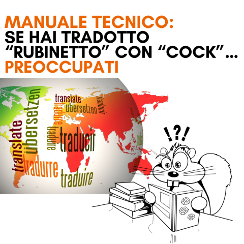 MANUALE TECNICO: SE HAI TRADOTTO “RUBINETTO” CON “COCK”… PREOCCUPATI