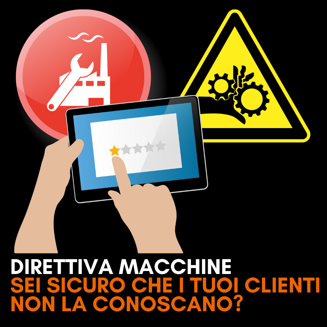 DIRETTIVA MACCHINE: SEI SICURO CHE I TUOI CLIENTI NON LA CONOSCANO?